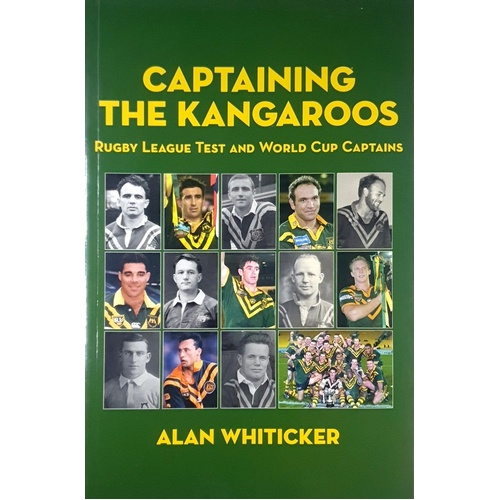 Captaining The Kangaroo. Rugby League Test And World Cup Captains