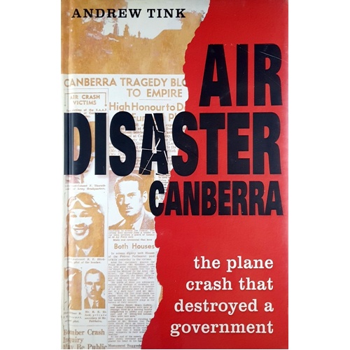 Air Disaster Canberra. The Plane Crash That Destroyed A Government