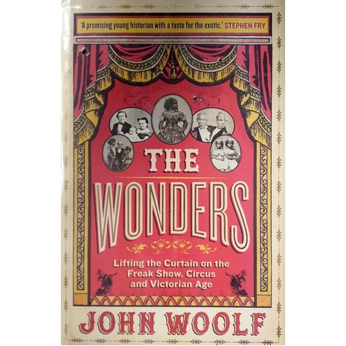 The Wonders. Lifting The Curtain On The Freak Show, Circus And Victorian Age