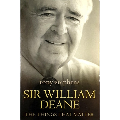 Sir William Deane. The Things That Matter