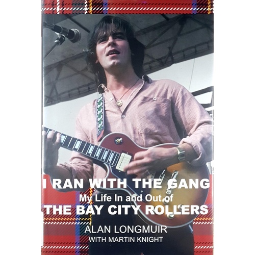 I Ran With The Gang. My Life In And Out Of The Bay City Rollers