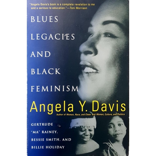 Blues Legacies And Black Feminism. Gertrude Ma Rainey, Bessie Smith, And Billie Holiday