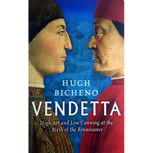 Vendetta. High Art And Low Cunning At The Birth Of The Renaissance