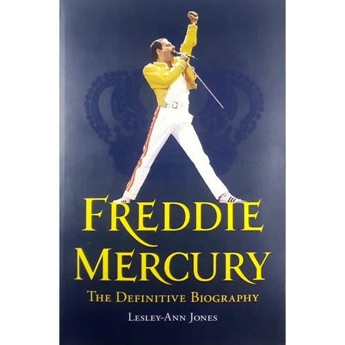 Freddie Mercury. The Definitive Biography