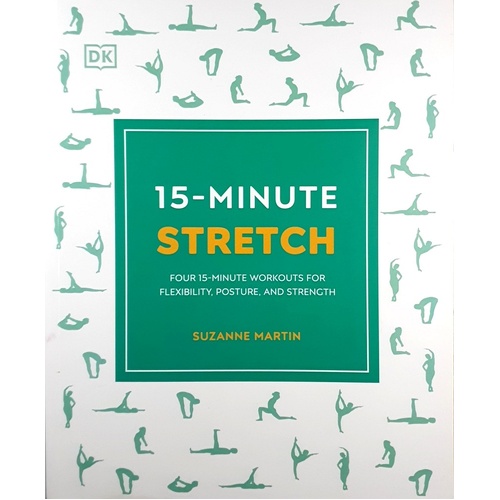 15-Minute Stretch. Four 15-Minute Workouts For Flexibility, Posture, And Strength