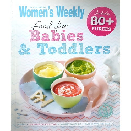 The Australian Women's Weekly Food For Babies And Toddlers