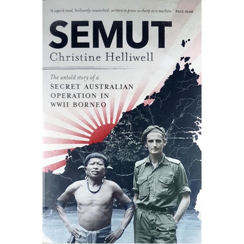 Semut. The Untold Story Of A Secret Australian Operation In WWII Borneo