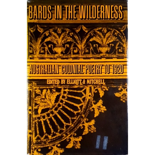 Bards In The Wilderness. Australian Colonial Poetry To 1920