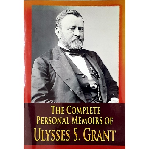 The Complete Personal Memoirs Of Ulysses S. Grant