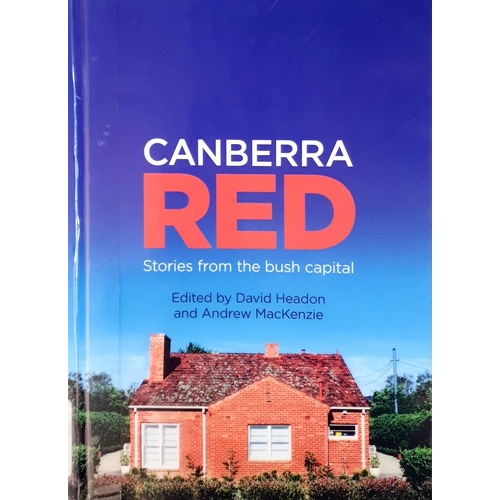 Canberra Red. Stories From The Bush Capital