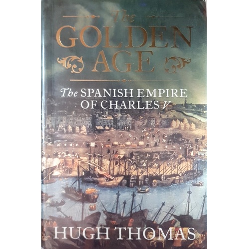 The Golden Age. The Spanish Empire Of Charles V