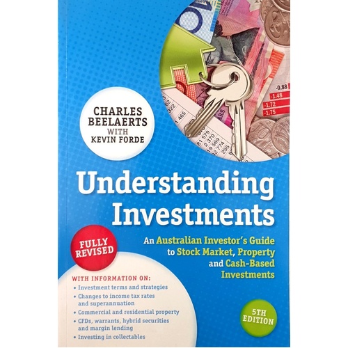 Understanding Investments. An Australian Investor's Guide To Stock Market, Property And Cash-Based Investments