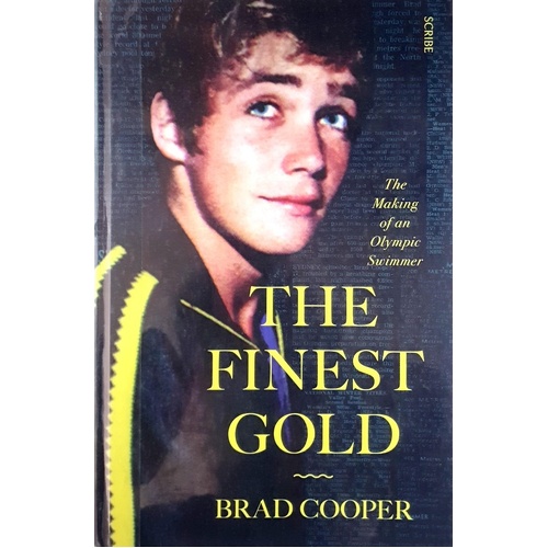 The Finest Gold. The Making Of An Olympic Swimmer