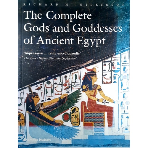 The Complete Gods And Goddesses Of Ancient Egypt