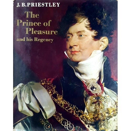 The Prince Of Pleasure And His Regency 1811-20