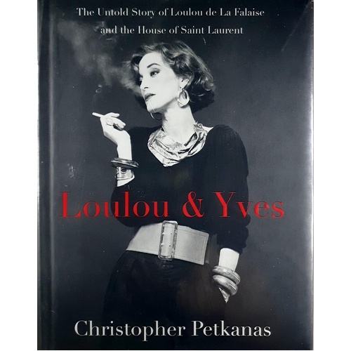 Loulou & Yves. The Untold Story Of Loulou De La Falaise And The House Of Saint Laurent