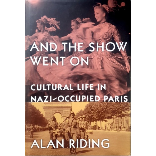 And The Show Went On. Cultural Life In Nazi-Occupied Paris