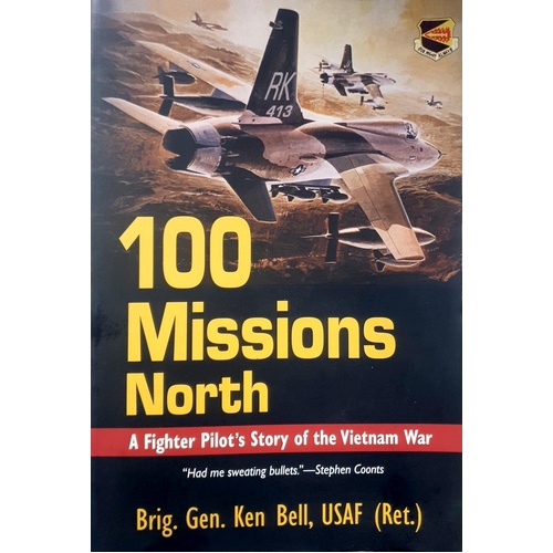 100 Missions North. A Fighter Pilot's Story Of The Vietnam War