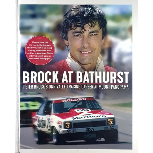 Brock At Bathurst. Peter Brocks Unrivalled Racing Career At Mount Panorama