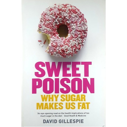 Sweet Poison. Why Sugar Makes Us Fat