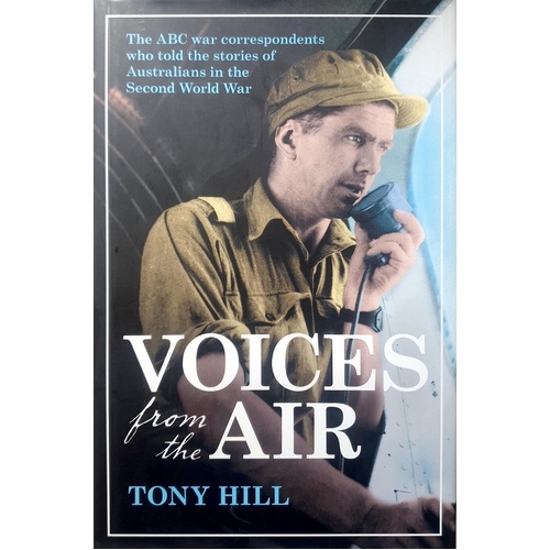 Voices from the Air. ABC War Correspondents of the Second World War