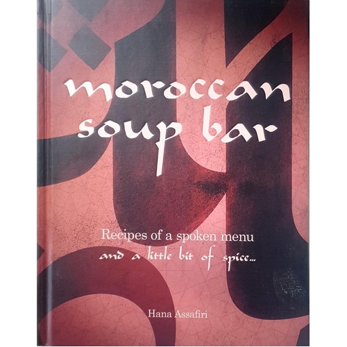 Moroccan Soup Bar. Recipes Of A Spoken Menu, And A Little Bit Of Spice