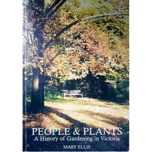 People And Plants. A History Of Gardening In Victoria