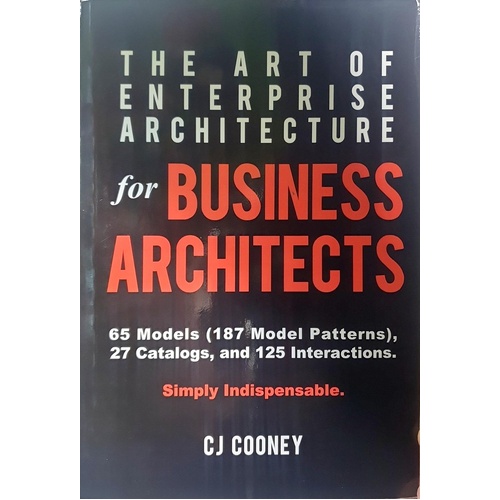 The Art Of Enterprise Architecture. For Business Architects