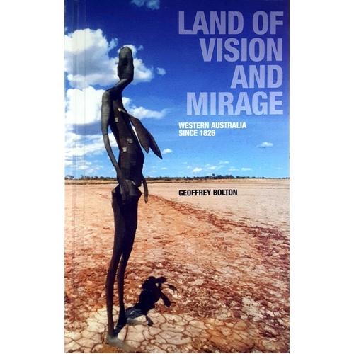 Land Of Vision And Mirage. Western Australia Since 1826