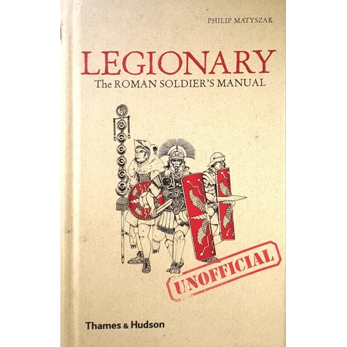 Legionary. Roman Soldier's (Unofficial) Manual