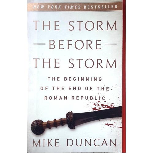 The Storm Before The Storm. The Beginning Of The End Of The Roman Republic