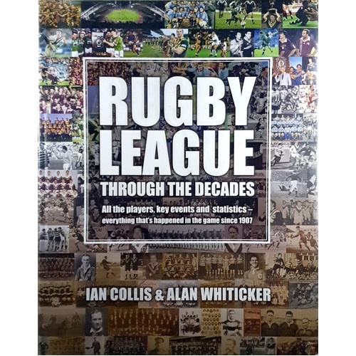 Rugby League Through The Decades. All The Players, key Events And Statistics - Everything That's Happened In The Game Since 1907