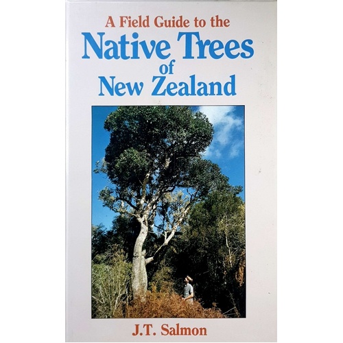 A Field Guide To The Native Trees Of New Zealand