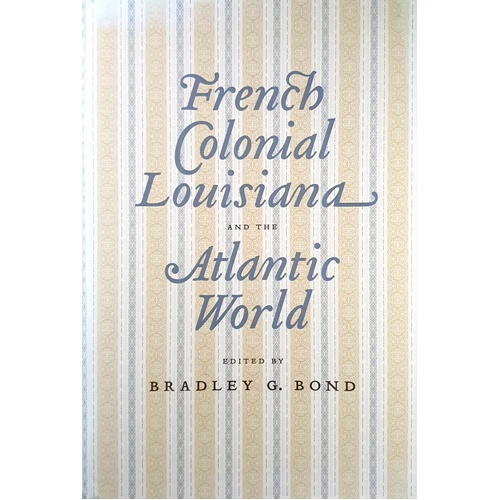 French Colonial Louisiana And The Atlantic World. An Elegy