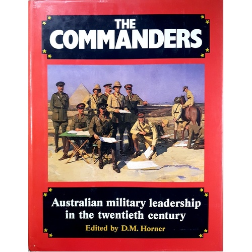 The Commanders. Australian Military Leadership In The Twentieth Century