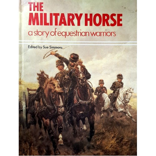 The Military Horse. A Story Of Equestrian Warriors