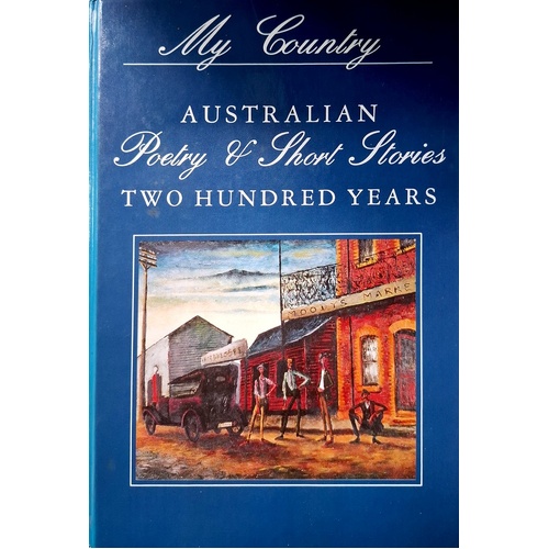 My Country. Australian Poetry And Short Stories. Two Hundred Years. (Volume 2 1930s-1980s)