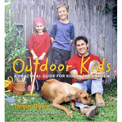 Oudoor Kids. A Practical Guide For Kids In The Garden