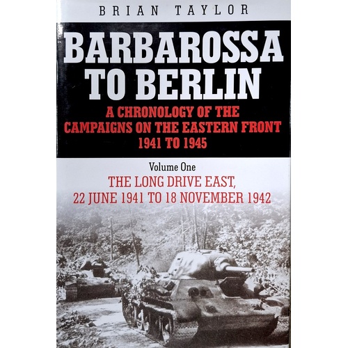 Barbarossa To Berlin. A Chronology Of The Campaigns On The Eastern Front 1941-1945