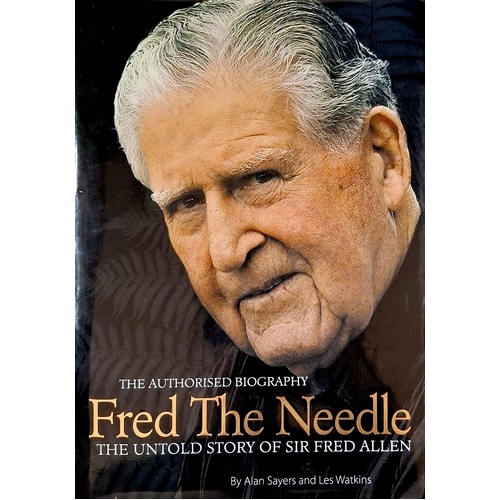 Fred The Needle. The Untold Story Of Sir Fred Allen