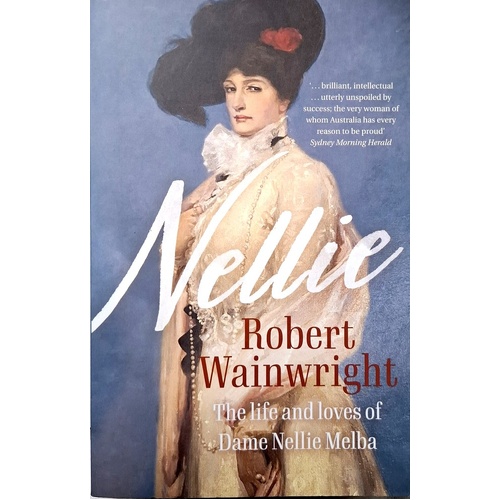 Nellie. The Life And Loves Of Dame Nellie Melba