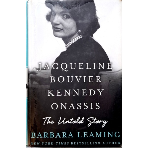 Jacqueline Bouvier Kennedy Onassis. The Untold Story