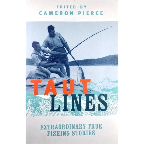 Taut Lines. Extraordinary True Fishing Stories