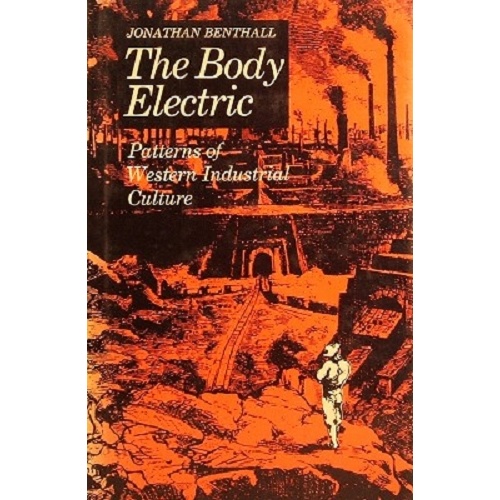 The Body Electric. Patterns Of Western Industrial Culture