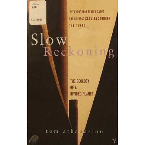 Slow Reckoning. The Ecology Of A Divided Planet