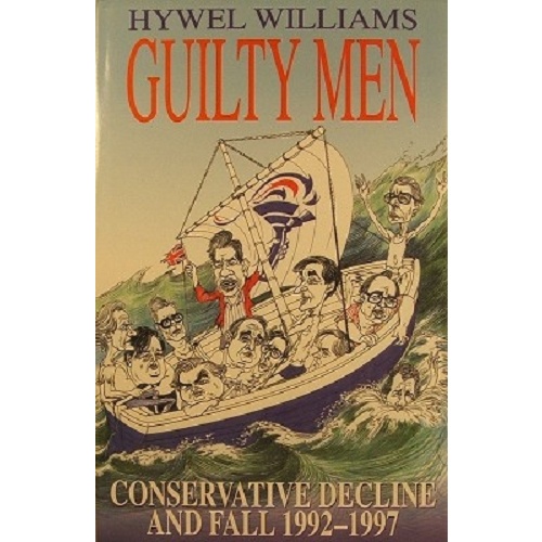 Guilty Men. Conservative Decline And Fall 1992-1997