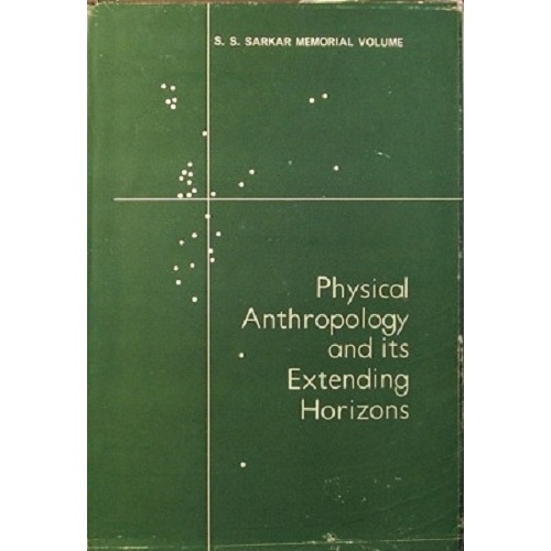 Physical Anthropology and its Extending Horizons. S.S. Sarkar Memorial Volume