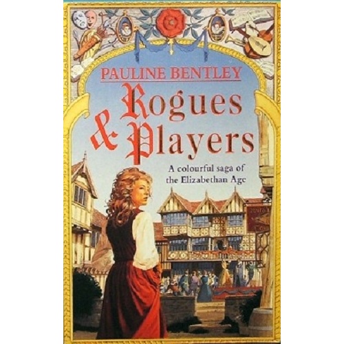 Rogues And Players. A Colourful Saga Of The Elizabethan Age