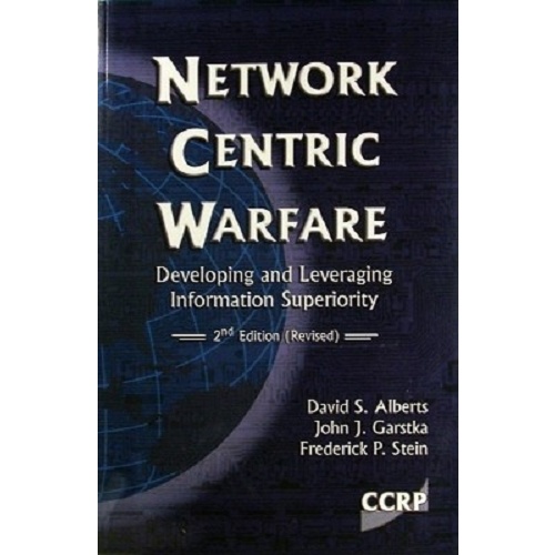 Network Centric Warfare. Developing and Leveraging Information Superiority