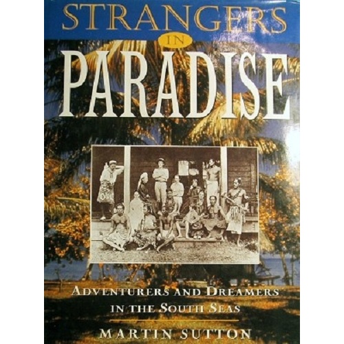 Strangers in Paradise. Adventurers and Dreamers in the South Seas